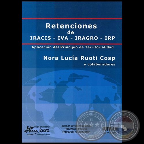 RETENCIONES DE IRACIS IVA IRAGRO IRP - Autora: NORA LUCÍA RUOTI COSP y Colabordadores - Año 2014